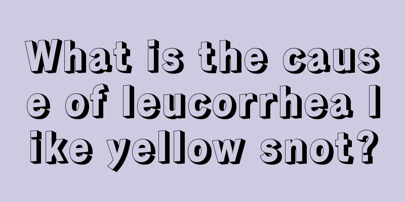 What is the cause of leucorrhea like yellow snot?