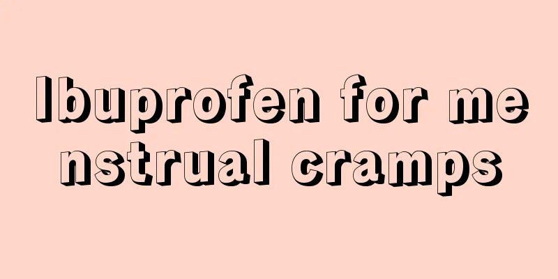 Ibuprofen for menstrual cramps