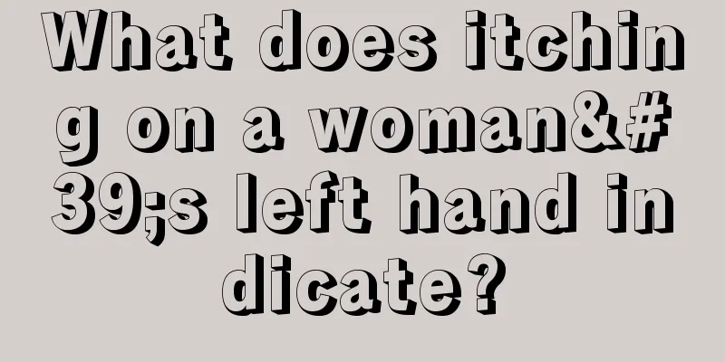 What does itching on a woman's left hand indicate?