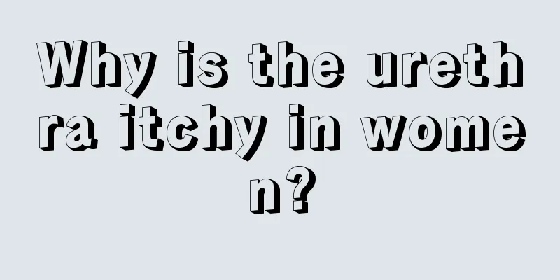 Why is the urethra itchy in women?