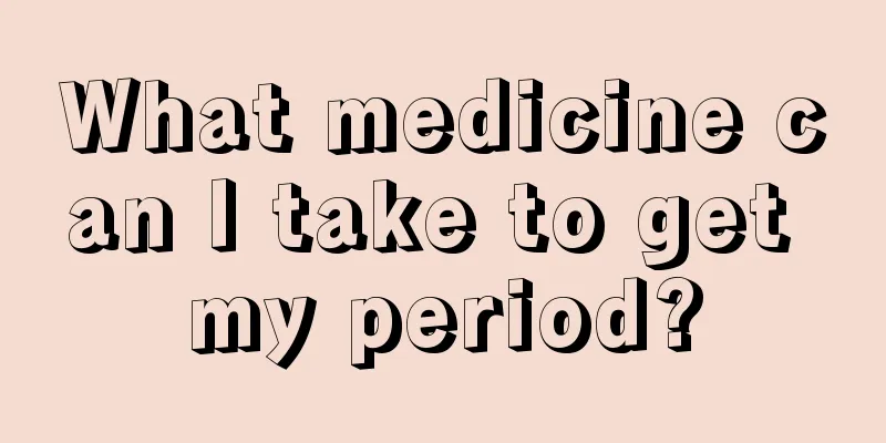 What medicine can I take to get my period?