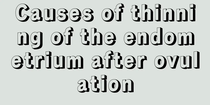 Causes of thinning of the endometrium after ovulation