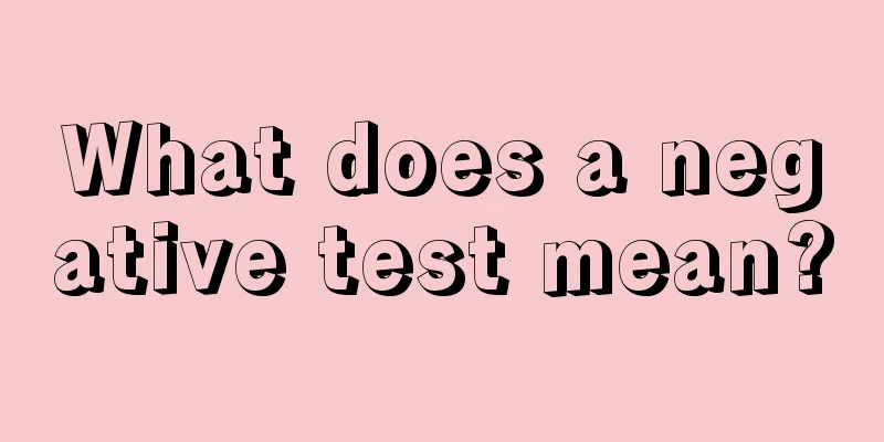 What does a negative test mean?