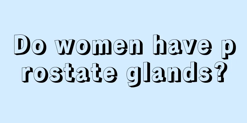 Do women have prostate glands?