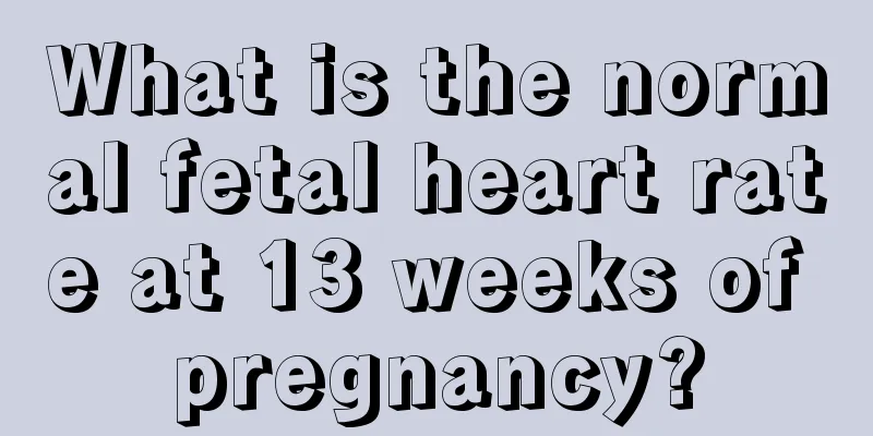 What is the normal fetal heart rate at 13 weeks of pregnancy?