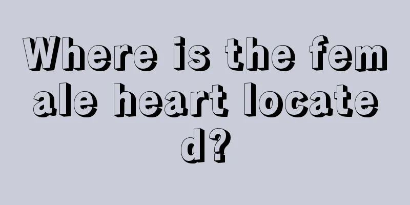 Where is the female heart located?