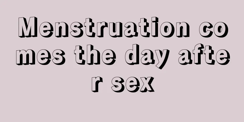 Menstruation comes the day after sex