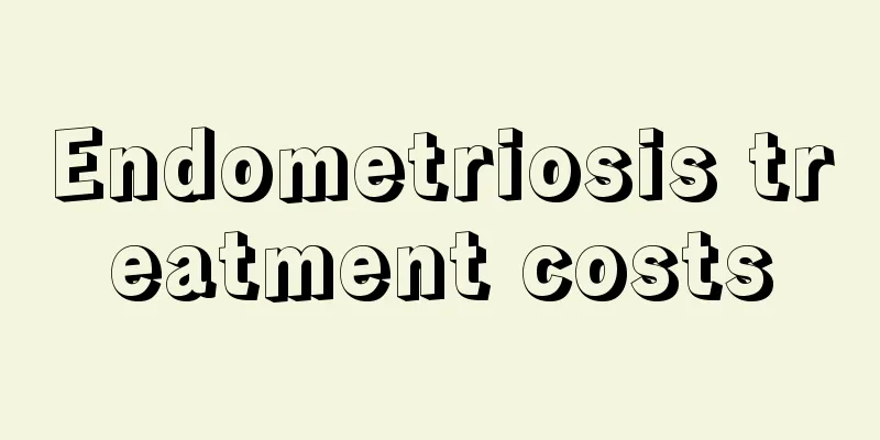 Endometriosis treatment costs