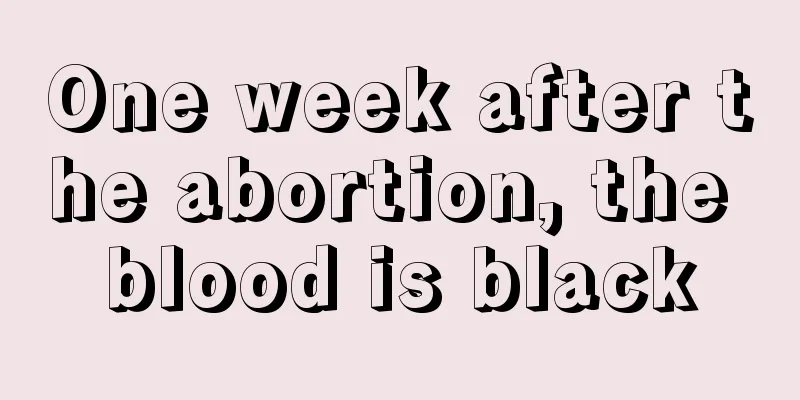 One week after the abortion, the blood is black