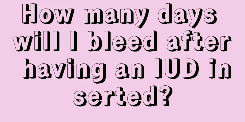 How many days will I bleed after having an IUD inserted?