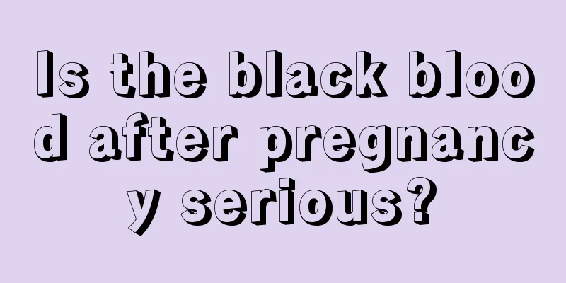 Is the black blood after pregnancy serious?