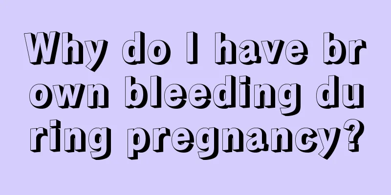 Why do I have brown bleeding during pregnancy?