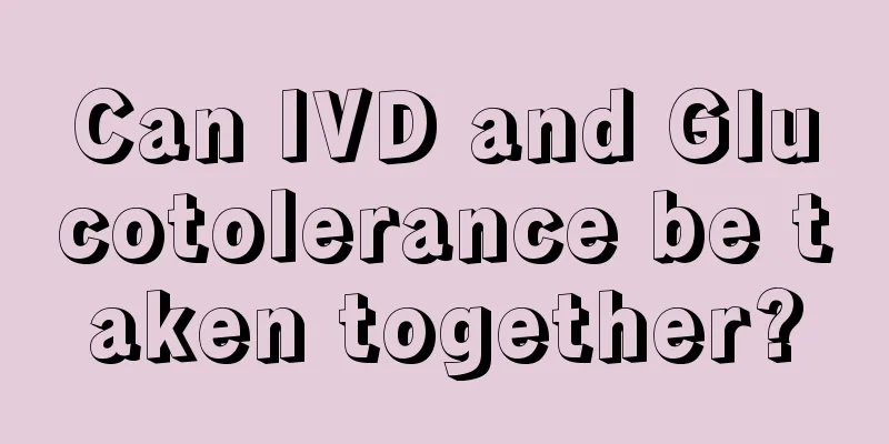 Can IVD and Glucotolerance be taken together?