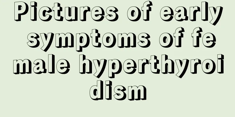 Pictures of early symptoms of female hyperthyroidism