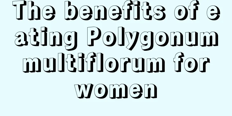 The benefits of eating Polygonum multiflorum for women