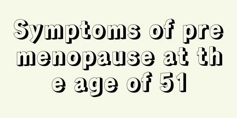 Symptoms of premenopause at the age of 51