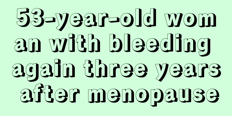 53-year-old woman with bleeding again three years after menopause