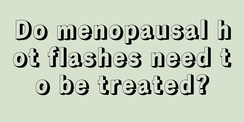 Do menopausal hot flashes need to be treated?