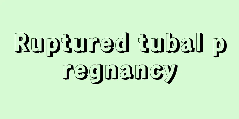 Ruptured tubal pregnancy