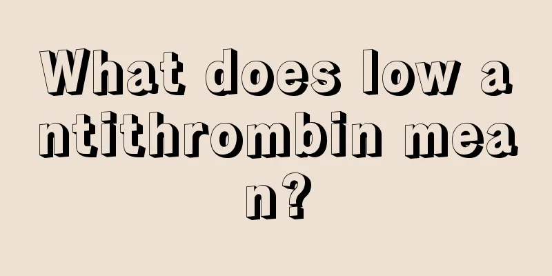 What does low antithrombin mean?