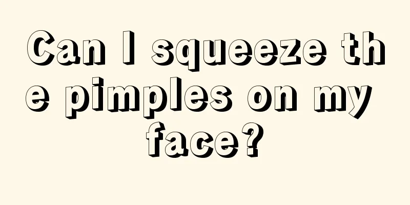 Can I squeeze the pimples on my face?