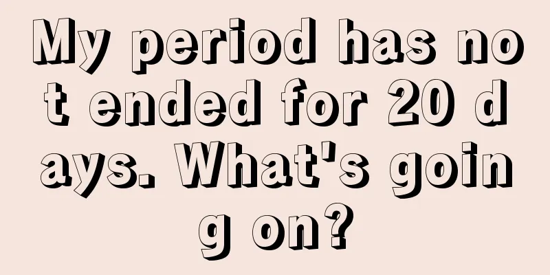 My period has not ended for 20 days. What's going on?