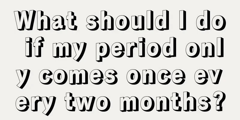 What should I do if my period only comes once every two months?