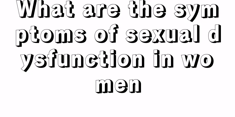 What are the symptoms of sexual dysfunction in women