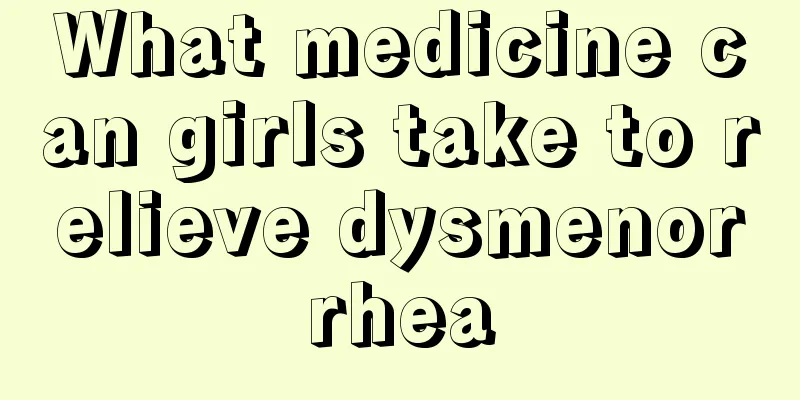 What medicine can girls take to relieve dysmenorrhea