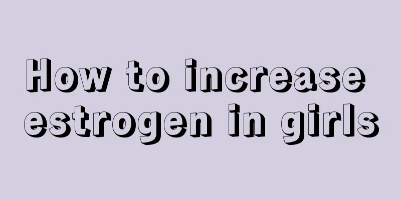 How to increase estrogen in girls