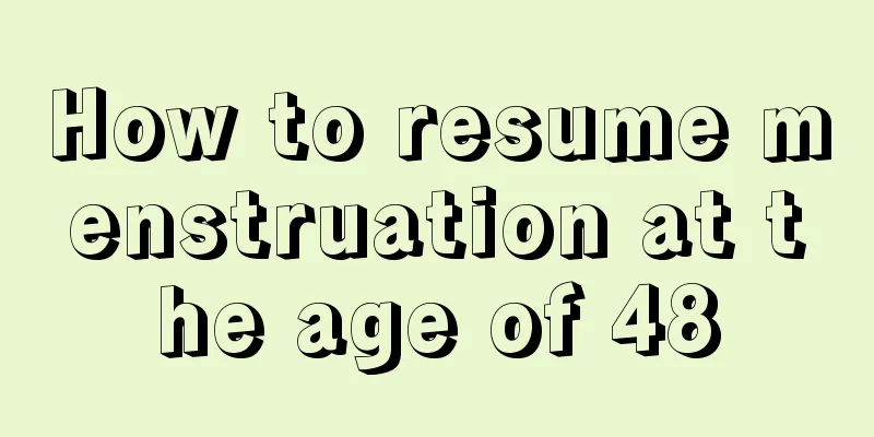 How to resume menstruation at the age of 48