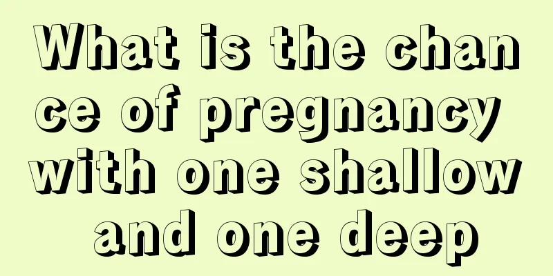 What is the chance of pregnancy with one shallow and one deep