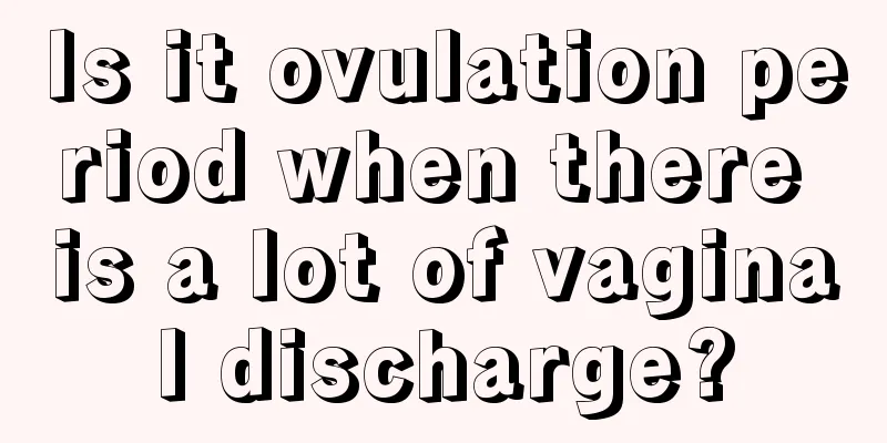 Is it ovulation period when there is a lot of vaginal discharge?