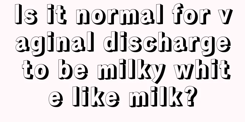 Is it normal for vaginal discharge to be milky white like milk?