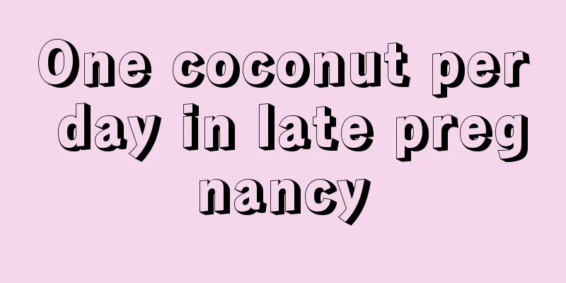 One coconut per day in late pregnancy