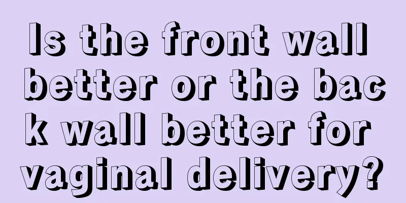 Is the front wall better or the back wall better for vaginal delivery?