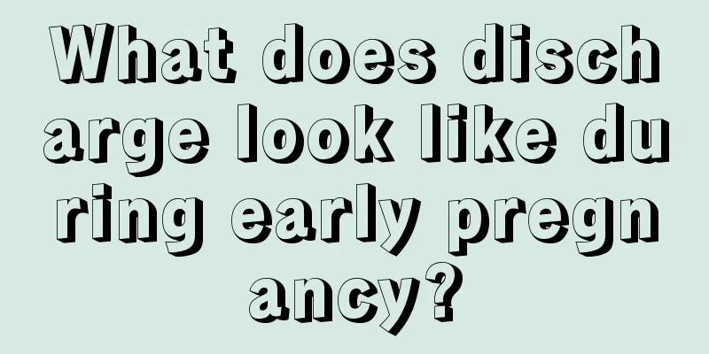 What does discharge look like during early pregnancy?