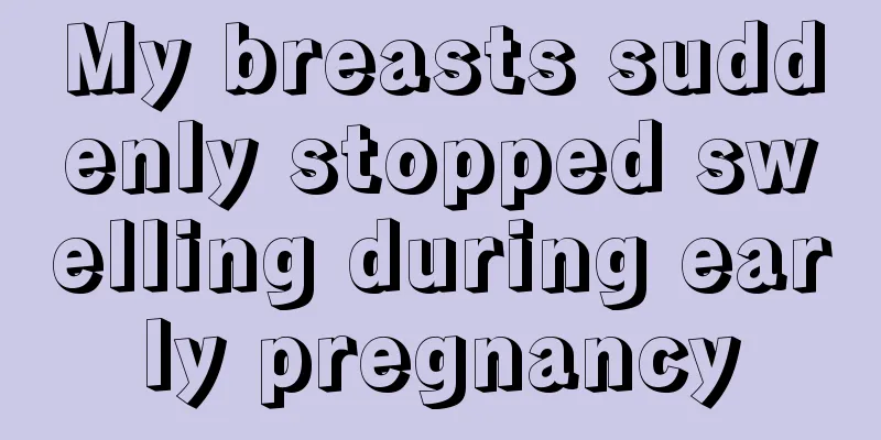 My breasts suddenly stopped swelling during early pregnancy