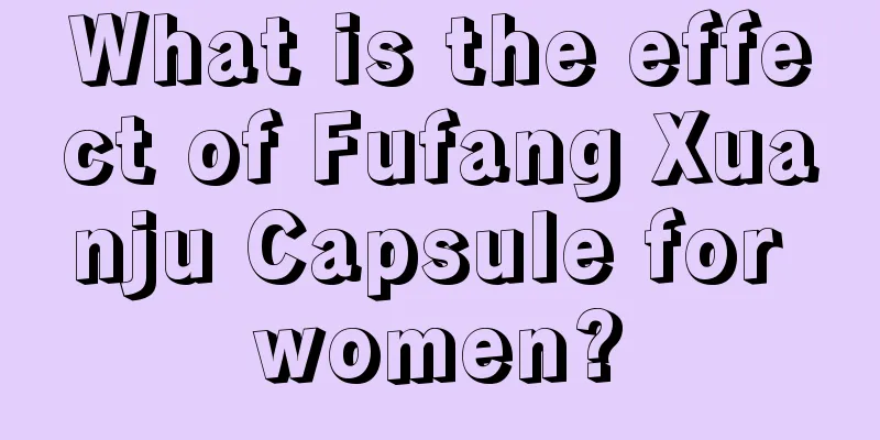 What is the effect of Fufang Xuanju Capsule for women?