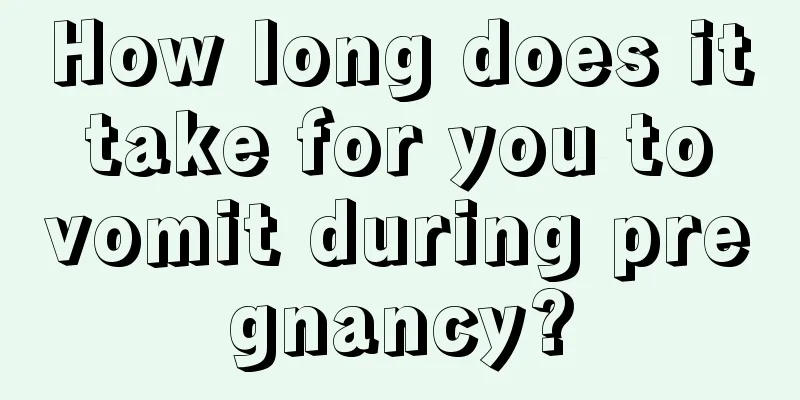 How long does it take for you to vomit during pregnancy?