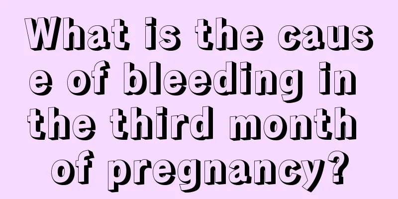 What is the cause of bleeding in the third month of pregnancy?