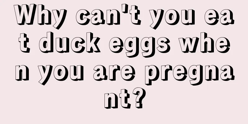 Why can't you eat duck eggs when you are pregnant?