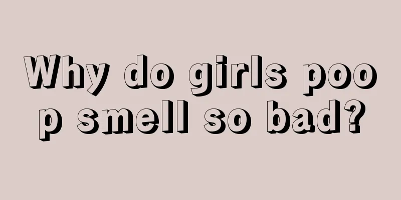 Why do girls poop smell so bad?