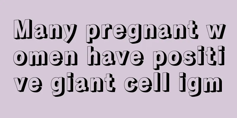 Many pregnant women have positive giant cell igm