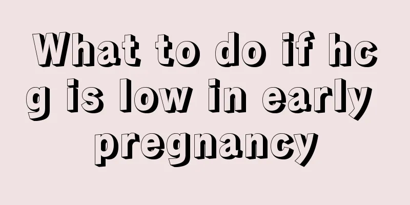 What to do if hcg is low in early pregnancy