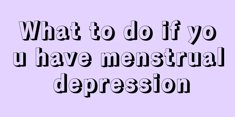 What to do if you have menstrual depression