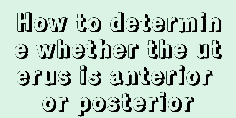 How to determine whether the uterus is anterior or posterior