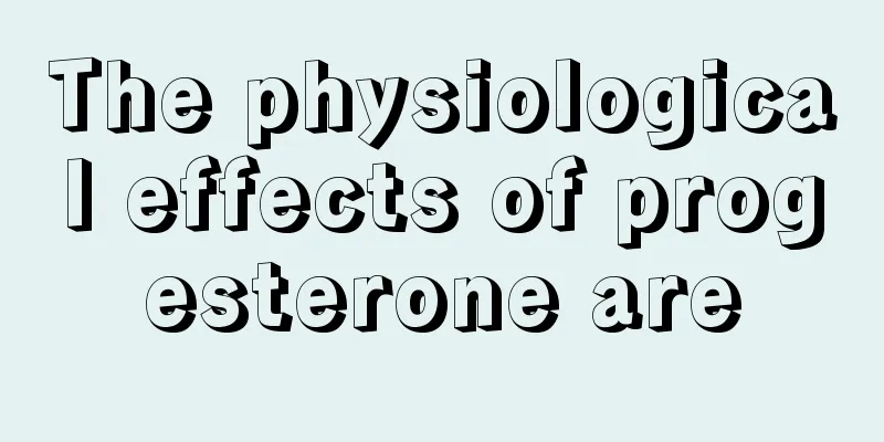 The physiological effects of progesterone are