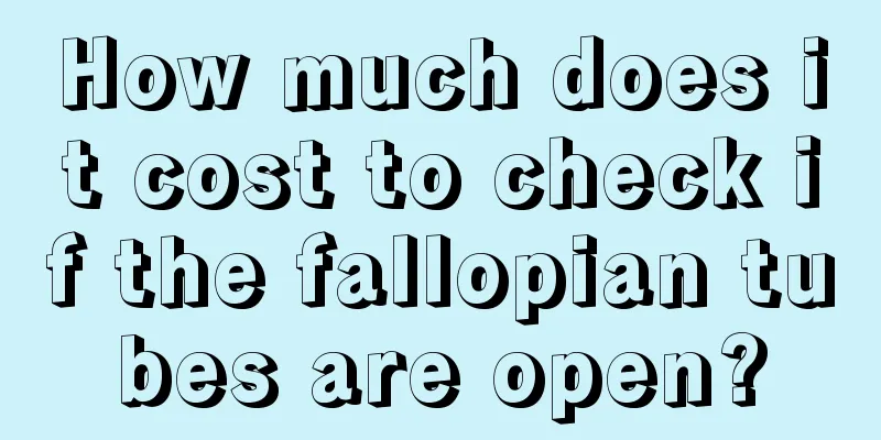 How much does it cost to check if the fallopian tubes are open?