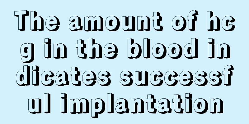 The amount of hcg in the blood indicates successful implantation